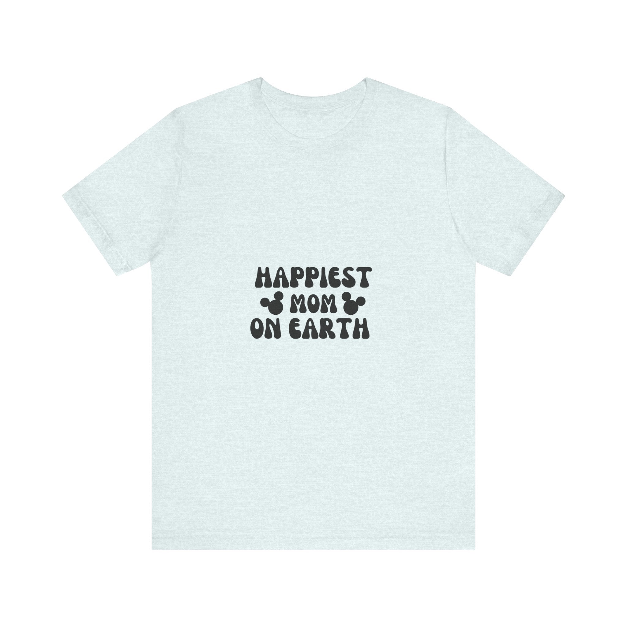 Happiest Mom on Earth T-Shirt