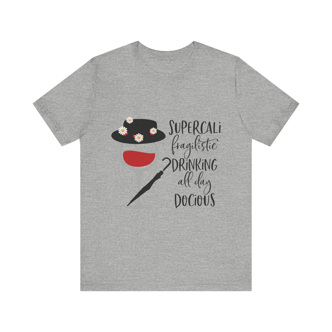 Supercalifragilistic Drinking All Day Docious T-Shirt