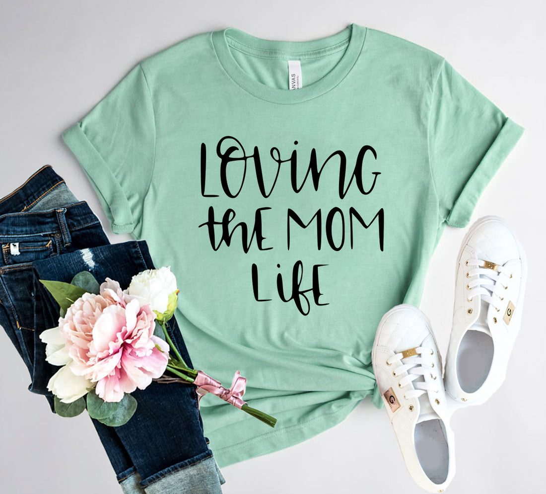 Loving The Mom Life Shirt